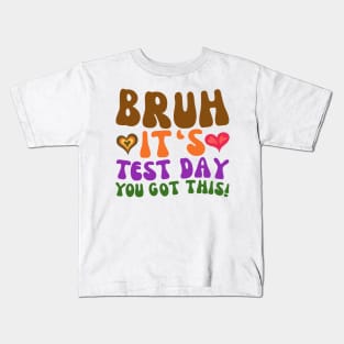 GROOVY BRUH IT'S TEST DAY YOU GOT THIS Kids T-Shirt